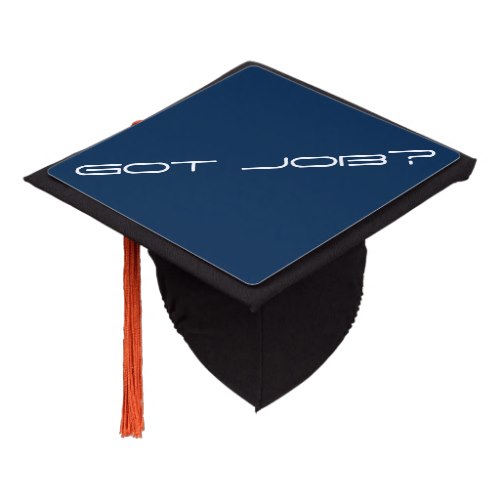 Got Job? | Funny Graduation Cap Tassel Topper 