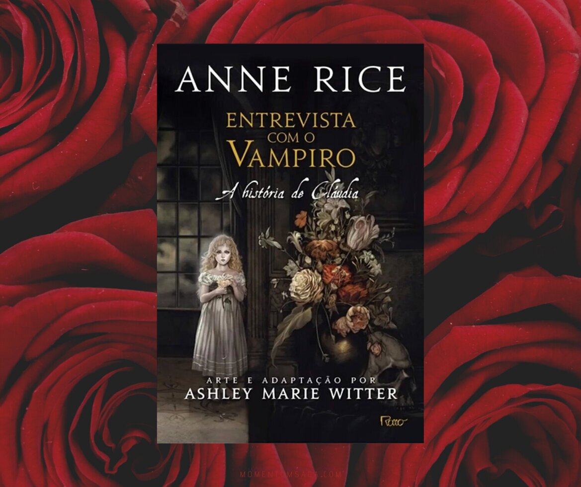 Resenha: Entrevista com o vampiro, a história de Cláudia, de Anne Rice e Ashley Marie Witter
