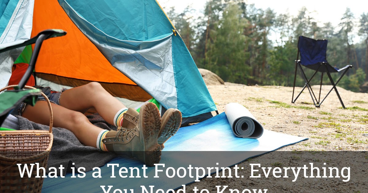 What is a Tent Footprint Everything You Need to Know