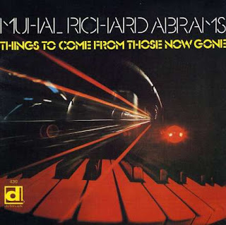 Muhal Richard Abrams, Things to Come from Those Now Gone
