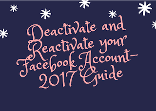 Deactivate and Reactivate your Facebook Account- 2017 Guide