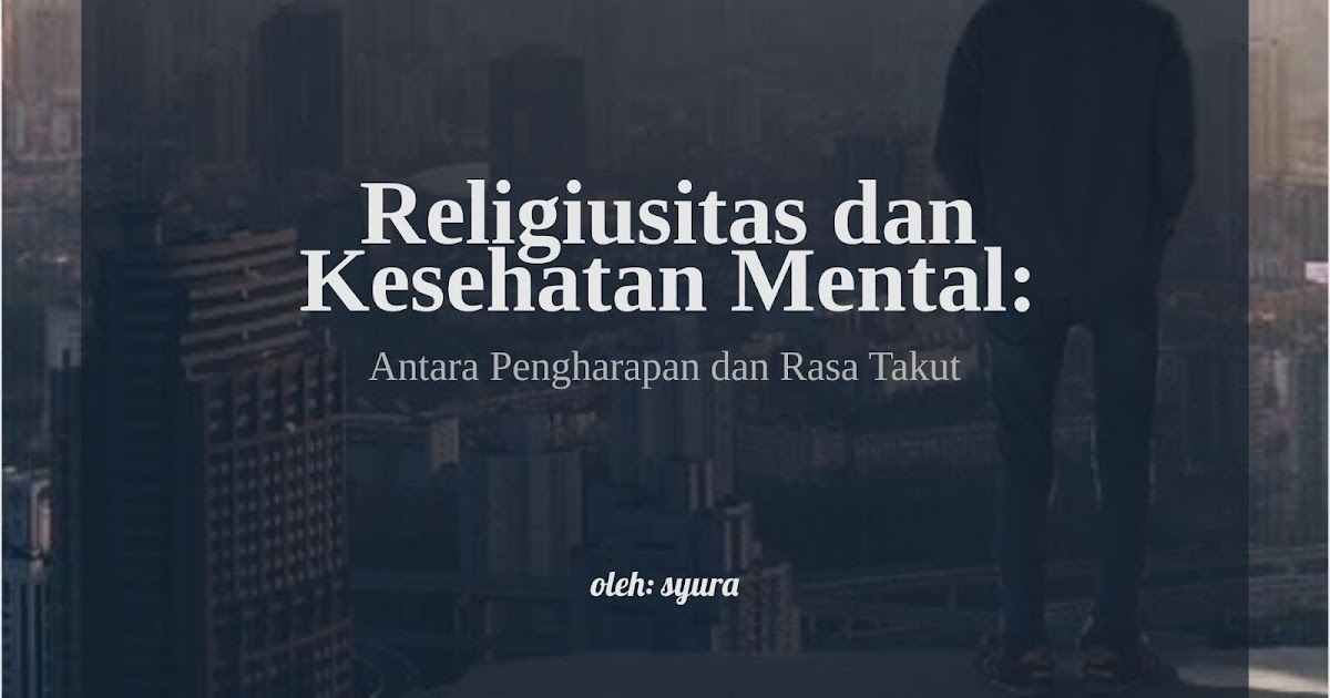 Religiusitas dan Kesehatan Mental: Antara Pengharapan dan Rasa Takut - Halo Jiwa Indonesia