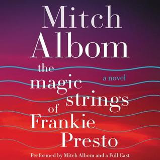 The Magic Strings of Frankie Presto: A Novel by Mitch Albom