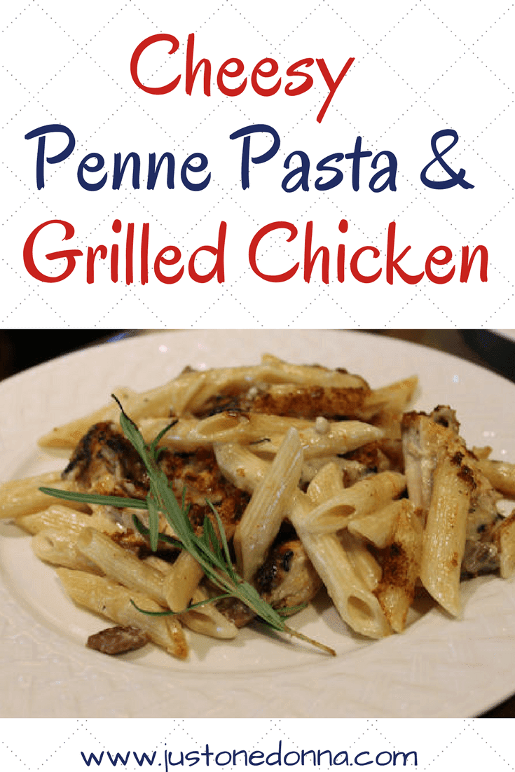 Cheesy Penne Pasta and Grilled Chicken