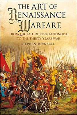 The Art of Renaissance Warfare: From the Fall of Constantinople to the Thirty Years War