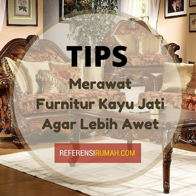 Ternyata Inilah Rahasia Dalam Merawat Furnitur Kayu Jati Agar Lebih Kuat dan Awet Ternyata Inilah Rahasia Dalam Merawat Furnitur Kayu Jati Agar Lebih Kuat dan Awet