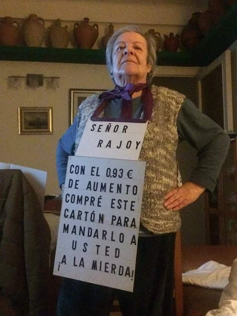 Siñó Rajoy, en los 0,93 € de aumén (de la pensió) vach comprá o crompá este cartó pera enviál a vosté o vusté a la merda.
