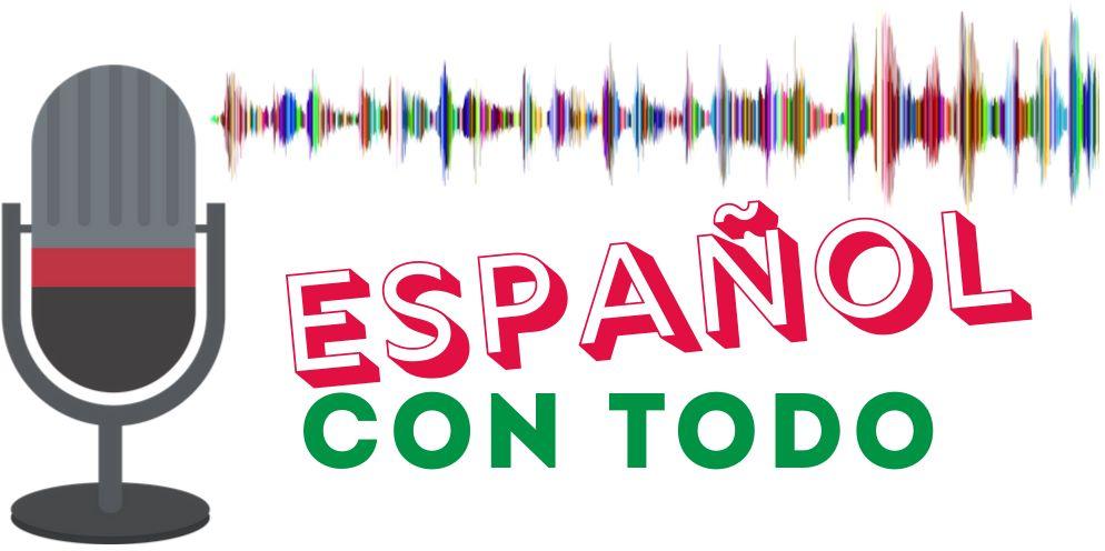 Podcast en español con transcripción gratis | Español Con Todo