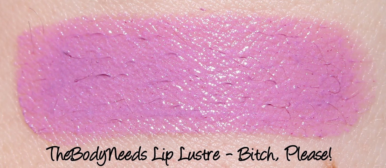 TheBodyNeeds Lip Lustre - Bitch, Please! Swatches & Review