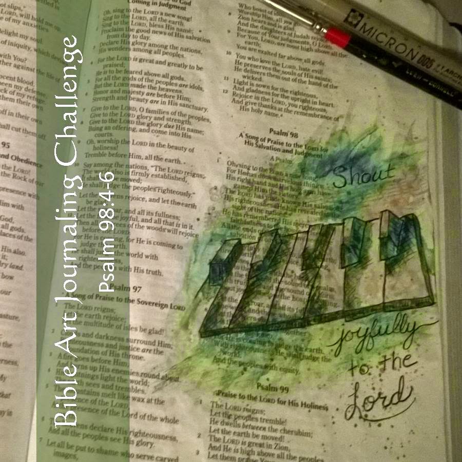 Shout Joyfully To The Lord - Bible Art Journaling Challenge: Psalm 98:4-6