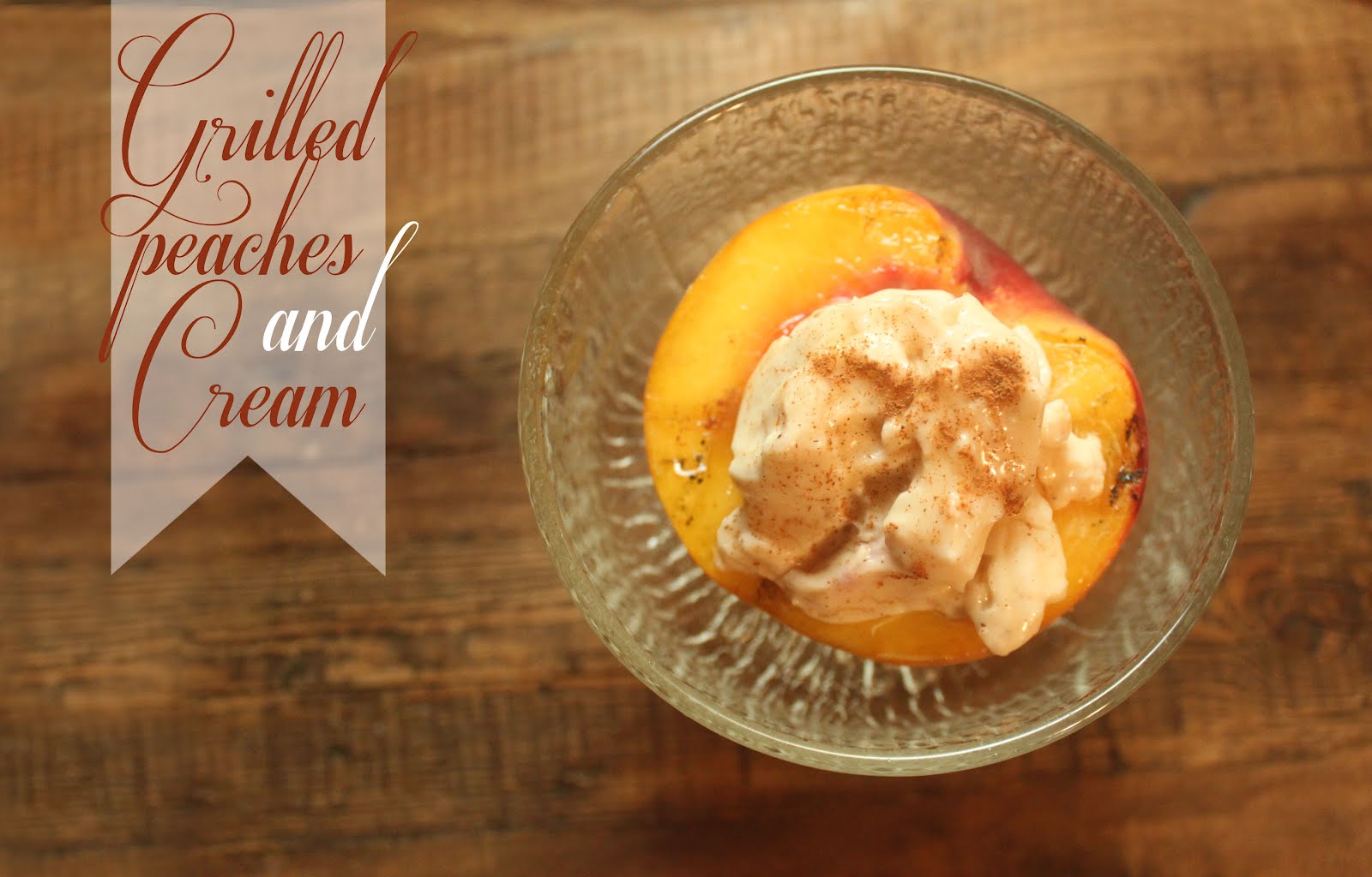 EAT+SLEEP+MAKE: FOOD: Grilled Peaches and Cream