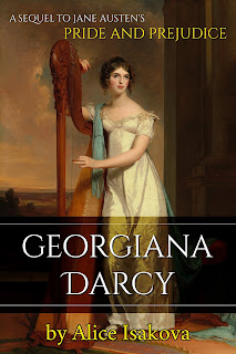 Georgiana Darcy: A Sequel to Jane Austen's Pride & Prejudice by Alice Isakova Georgiana Darcy: A Sequel to Jane Austen's Pride & Prejudice by Alice Isakova