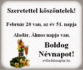 Február 20 - Aladár névnap - Boldog Névnapot Kívánok Február 20 - Aladár, Álmos névnap