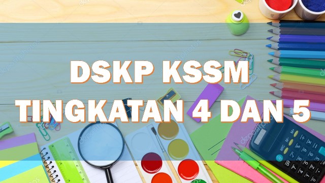 Muat Turun Download Dskp Kssm Tingkatan 4 Dan 5 Terkini 2019 Layanlah Berita Terkini Tips Berguna Maklumat