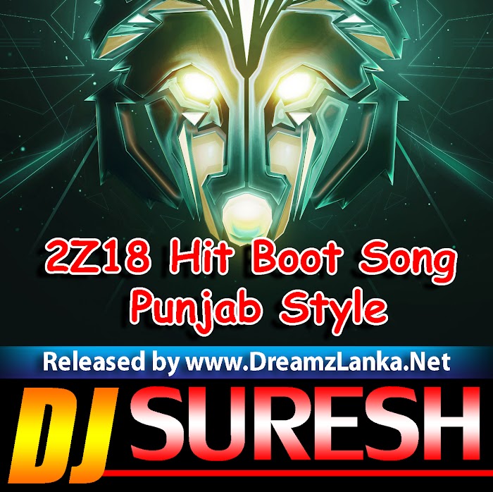 2Z18 Hit Boot Song Punjab Style Dj Suresh Deshan
