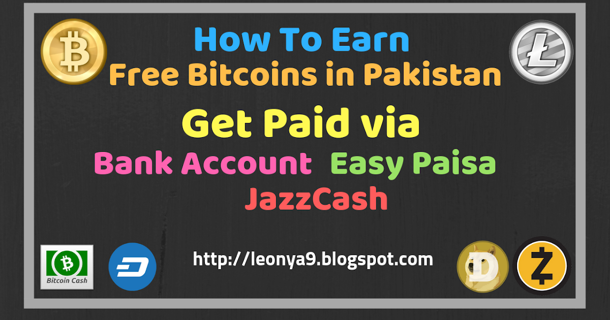 How To Earn Free Bitcoins In Pakistan And Get Payment in Jazzcash, Easy Paisa or in Bank Account