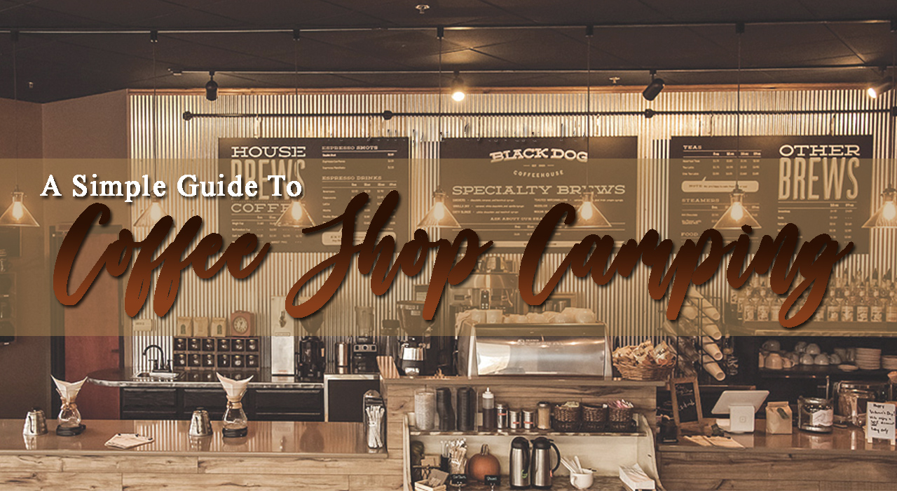 Feature A Simple Guide to Coffee Shop Camping Ang Aninag Online