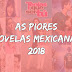 RETROSPECTIVA: As piores novelas mexicanas de 2018, confira
