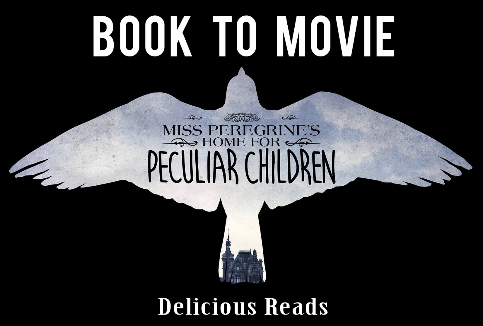 Delicious Reads: Miss Peregrine’s Home for Peculiar Children {Book to