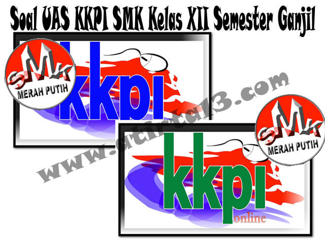 Soal Uas Kkpi Smk Kelas Xii Semester Ganjil