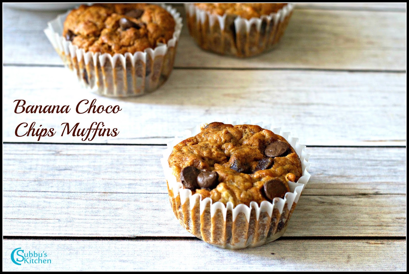 Eggless Banana Chocolate Chips Muffins Recipe Subbus Kitchen