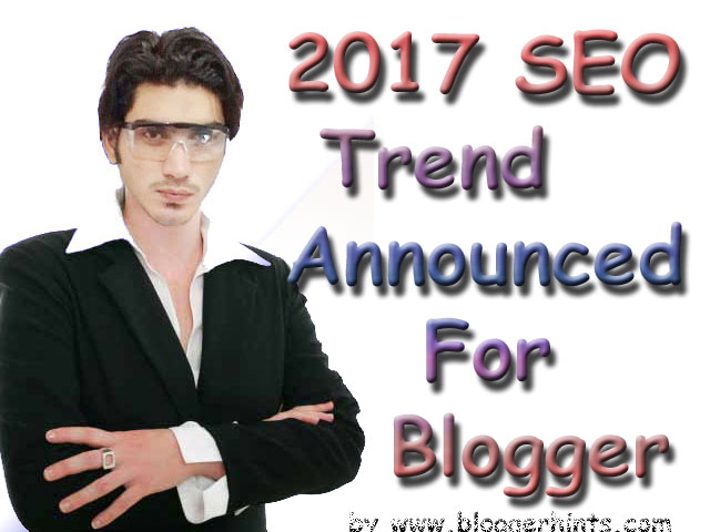 2017 SEO Trend Announced For  Blogger-Blogspot
