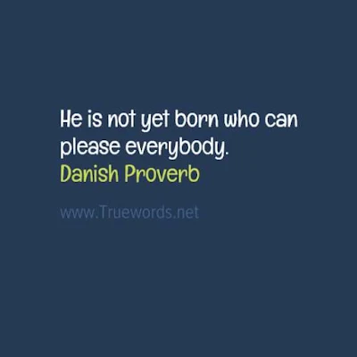 He is not yet born who can please everybody