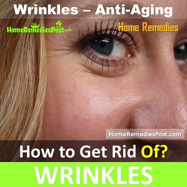 how to get rid of wrinkles, wrinkles home remedies, anti-aging, under eye wrinkles, face wrinkles, neck wrinkles, how to treat wrinkles at home, reduce wrinkles overnight, how to get rid of wrinkles at home, on face, eye wrinkles, forehead, neck wrinkles