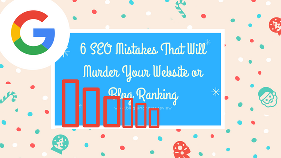 https://www.bloggingnotes.review/2018/04/6-seo-mistakes-that-will-murder-your.html