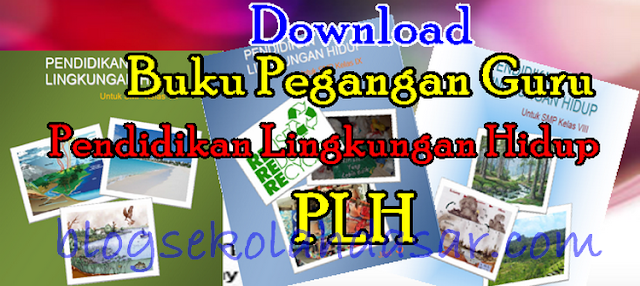 BUKU PENDIDIKAN LINGKUNGAN HIDUP SMP KELAS 7 s.d 8 BUKU PENDIDIKAN LINGKUNGAN HIDUP SMP KELAS 7 s.d 8