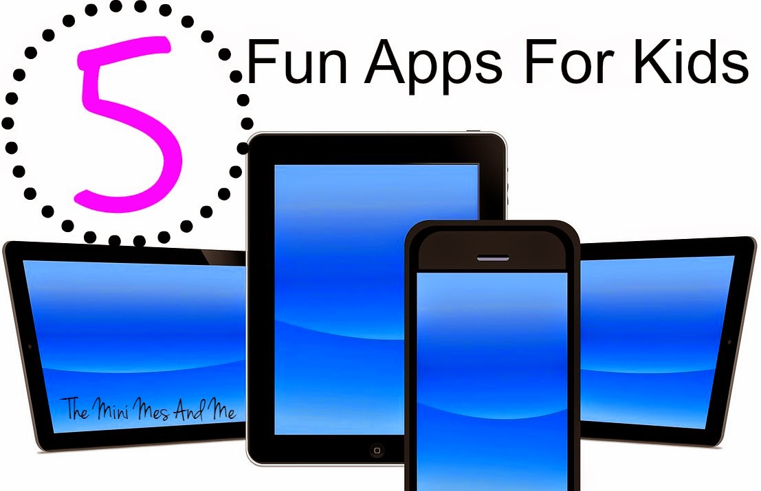 5 Fun Apps The Mini Mes Love The Mini Mes and Me