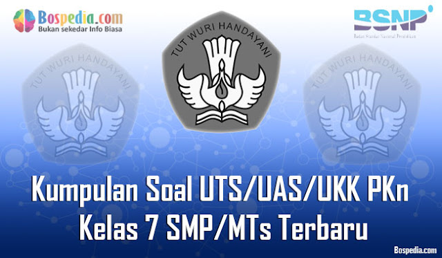 Lengkap Kumpulan Soal UTS/UAS/UKK PKn Kelas 7 SMP/MTs