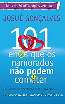 101 Erros que os Namorados Não Podem Cometer - Josué Gonçalves