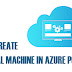 How to Create Azure Windows Virtual Machine in Azure Portal