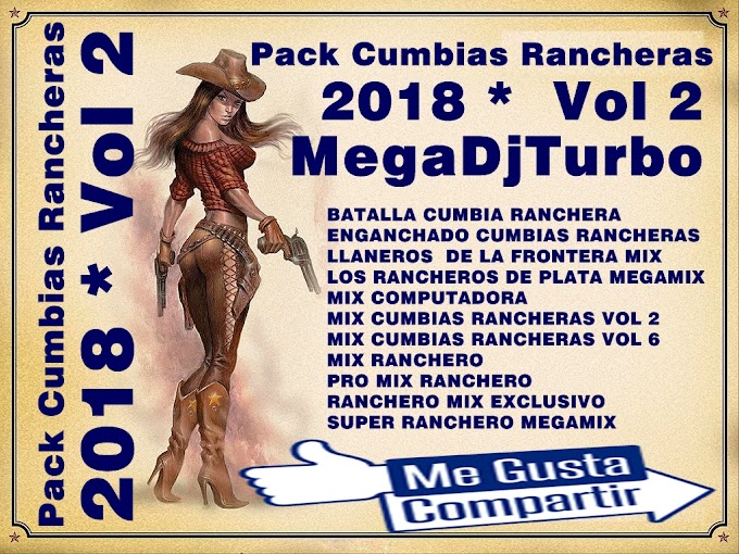 Pack Cumbias Rancheras 2018 - Vol 2 * MegaDjTurbo