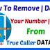 True Caller Android App Se Apne Number Kaise Hide/Delete Kren ?