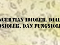 Pengertian Idiolek, Dialek, Sosiolek, dan Fungsiolek