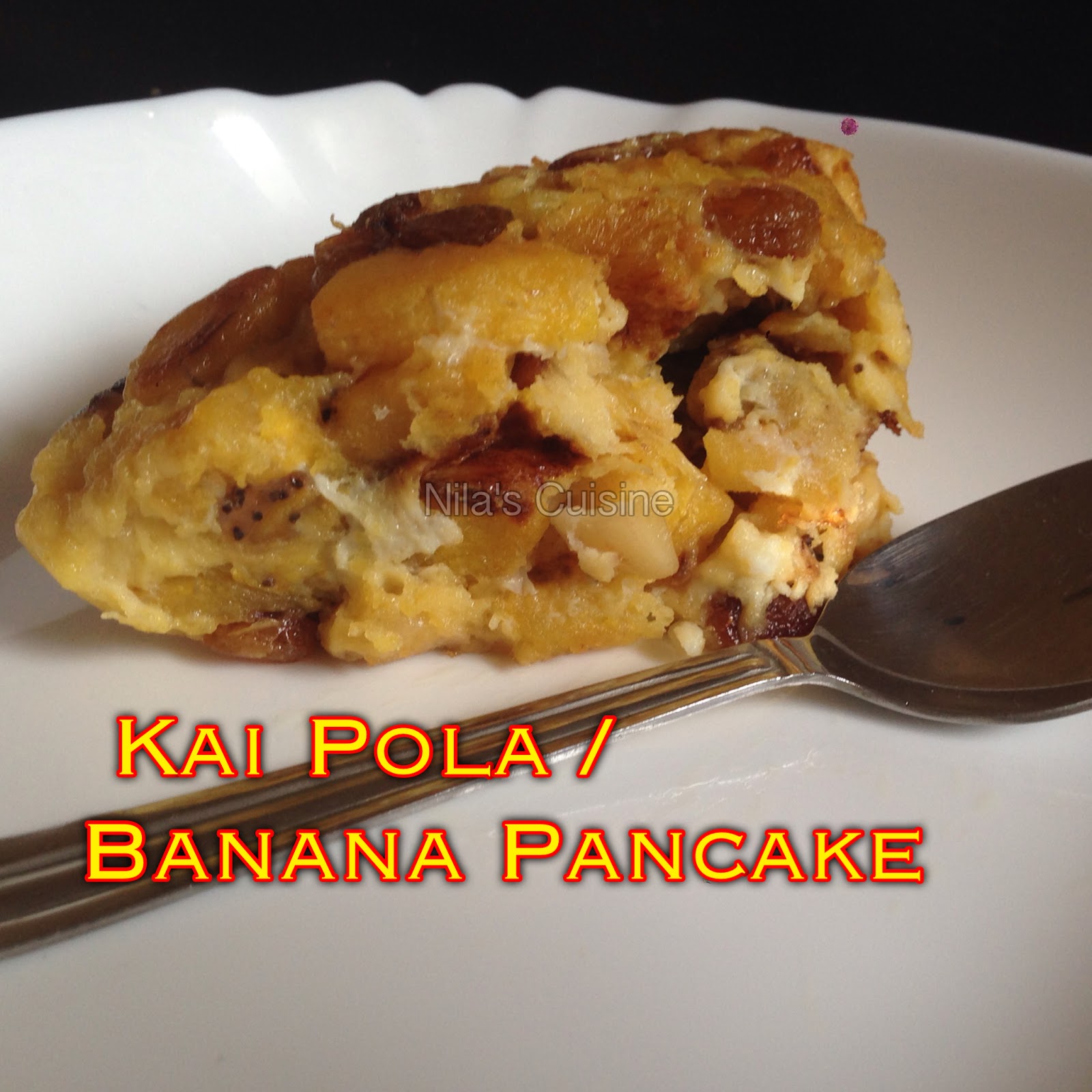 Nila's Cuisine: Kai Pola / Banana Pancake