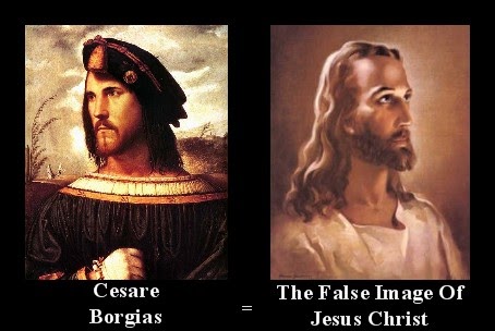 Cesare+Borgias+%253D+The+False+Image+Of+Jesus+Christ%2521+Wisdom+of+Solomon+14+verses+8-21.jpg