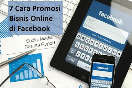 7 Cara Promosi Bisnis Online di Facebook