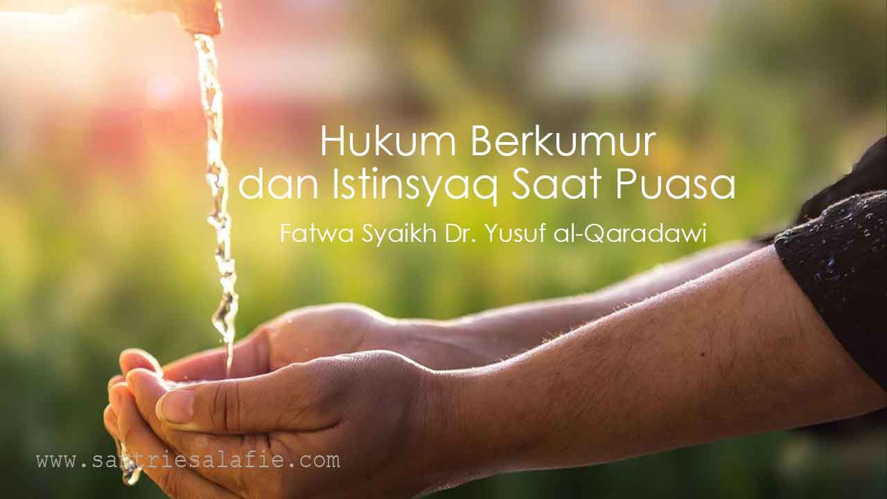 hukum berkumur saat puasa dan hukum istinsyaq saat puasa by Santrie Salafie