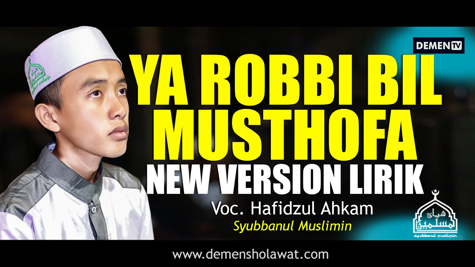 Lirik Ya Robbi Bil Mustofa New Version - Syubbanul Muslimin | Download