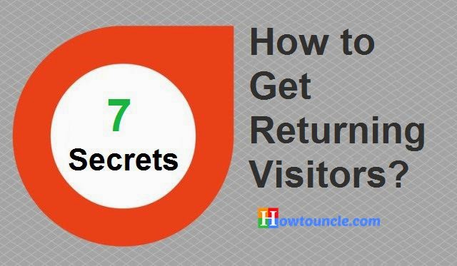 Top 7 Secrets to Get Returning Visitors on Your Blog