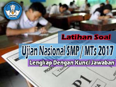 Latihan Soal Ujian Nasional Smp Mts 2017 Lengkap Kunci