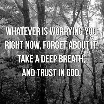 Whatever is worrying you right now, forget about it take a deep breath