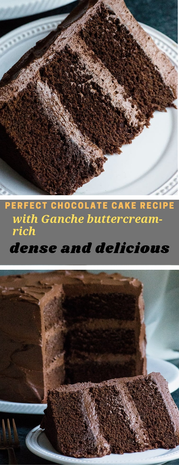PERFECT CHOCOLATE CAKE RECIPE WITH GANCHE BUTTERCREAM RICH, DENSE AND