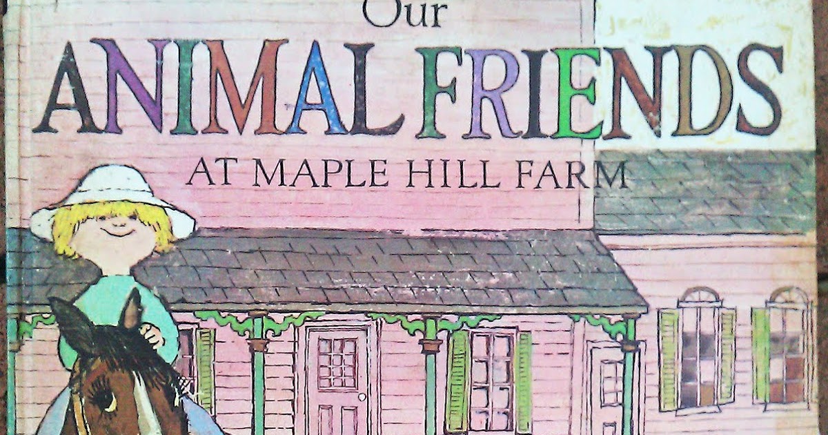 Vintage Kids Books My Kid Loves Update Friday Our Animal Friends At Maple Hill Farm Our Animal Friends At Maple Hill Farm, A Year At Maple Hill Farm