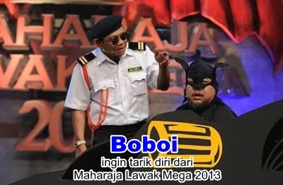 Boboi ingin tarik diri dari Maharaja Lawak Mega 2013, boboi undur diri mlm 2013