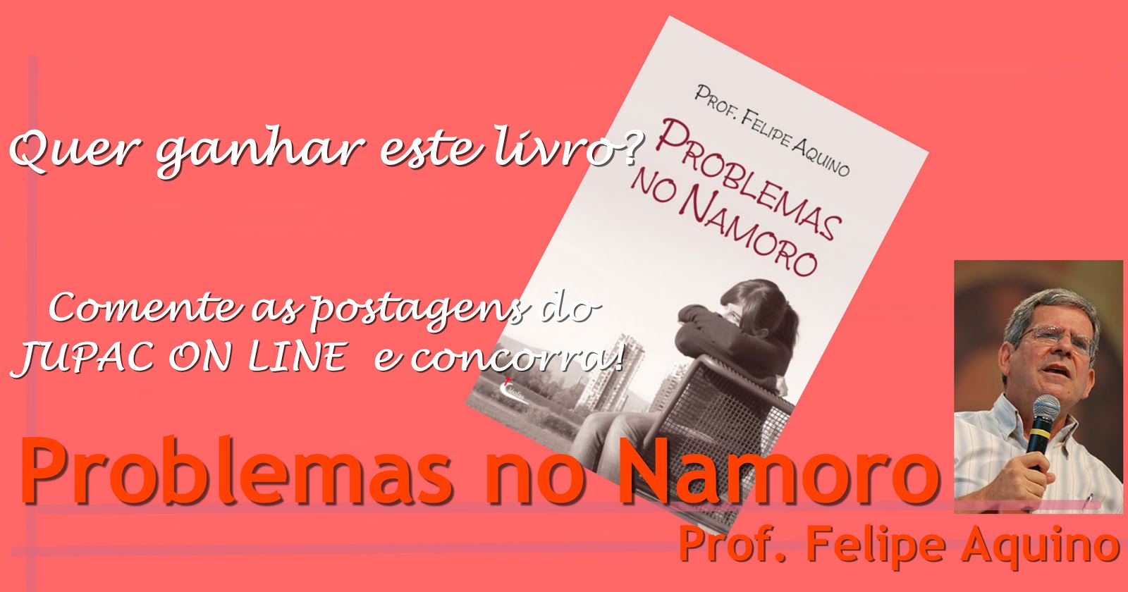 JUPAC on line Concorra ao Livro do Prof. Felipe Aquino JUPAC on line Concorra ao Livro do Prof. Felipe Aquino