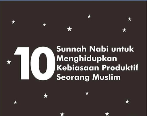 10 Sunnah  Rasul  Untuk Menghidupkan Kebiasaan Produktif 